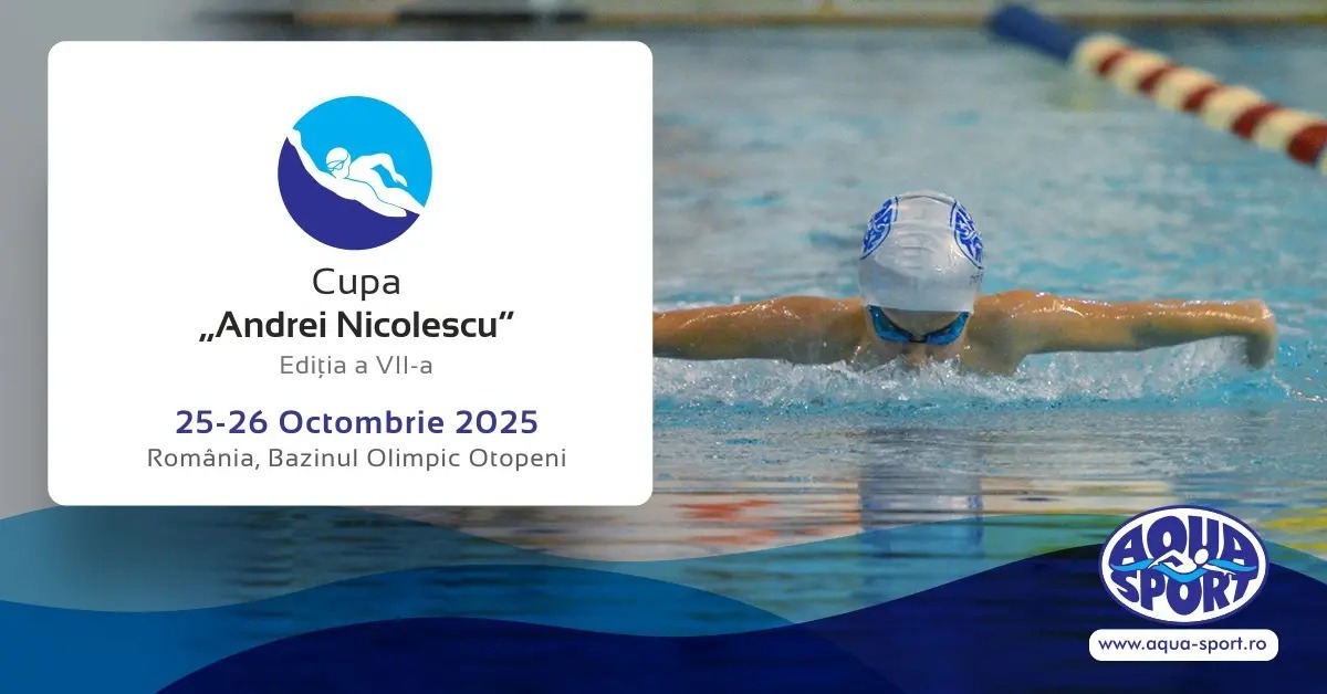 Înotul, reziliența și viitorul durabil - susținem tinerii campioni - Cupa „Andrei Nicolescu”